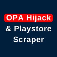 OPA HIjack and Playstore Scraper
